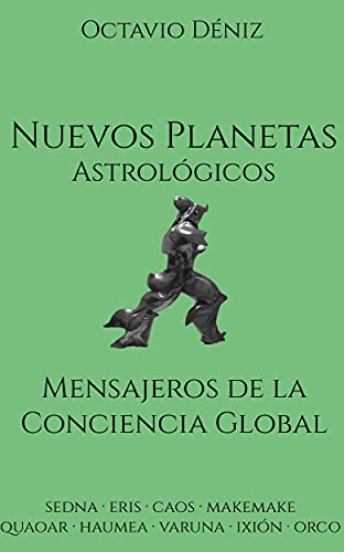 Nuevos planetas astrologicos. Mensajeros de la Conciencia Global (Nuevos planetas astrológicos)