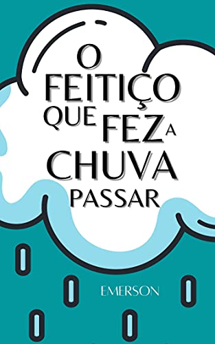 O Feitiço que fez a Chuva Passar (Portuguese Edition)