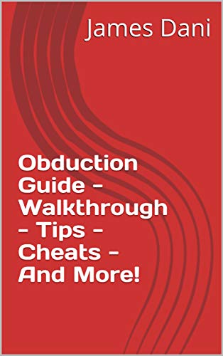 Obduction Guide - Walkthrough - Tips - Cheats - And More! (English Edition)