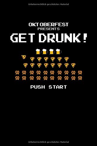 Oktoberfest Presents Get Drunk: A5 Punktraster Notizbuch für Oktoberfest und Retro Games Freunde, Geschenk zum Jahrestag, Valentinstag, Hochzeitstag oder Weihnachten