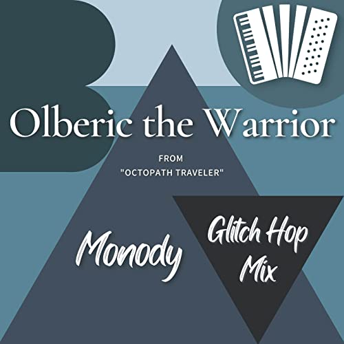 Olberic the Warrior (From "Octopath Traveler") (Monody Glitch Hop Mix)