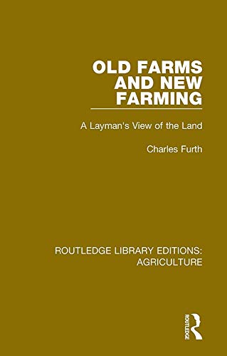 Old Farms and New Farming: A Layman's View of the Land: 14 (Routledge Library Editions: Agriculture)