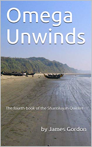Omega Unwinds: The fourth book of the Shantiluyah Quintet (The Shantiluyah Quartet 4) (English Edition)