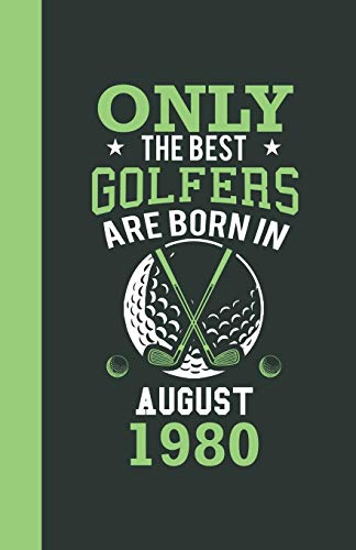 Only the best golfers are born in August 1980: Lined Notebook / Journal, 110 Pages, 5,5" x8,5", Soft Cover, Matte Finish, funny golfers gifts