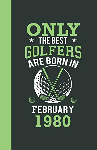 Only the best golfers are born in February 1980: Lined Notebook / Journal, 110 Pages, 5,5" x8,5", Soft Cover, Matte Finish, funny golfers gifts