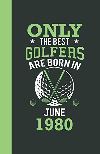 Only the best golfers are born in June 1980: Lined Notebook / Journal, 110 Pages, 5,5" x8,5", Soft Cover, Matte Finish, funny golfers gifts