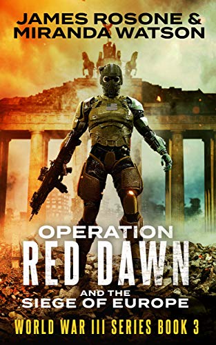 Operation Red Dawn: And the Siege of Europe (World War III Series Book 3) (English Edition)