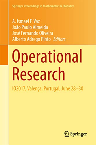 Operational Research: IO2017, Valença, Portugal, June 28-30 (Springer Proceedings in Mathematics & Statistics Book 223) (English Edition)