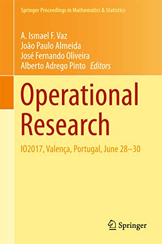 Operational Research: IO2017, Valença, Portugal, June 28-30 (Springer Proceedings in Mathematics & Statistics Book 223) (English Edition)