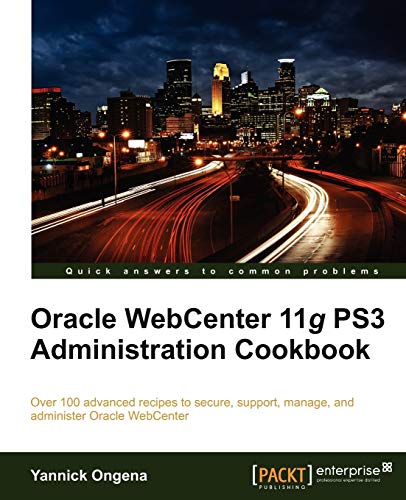 Oracle WebCenter 11g PS3 Administration Cookbook