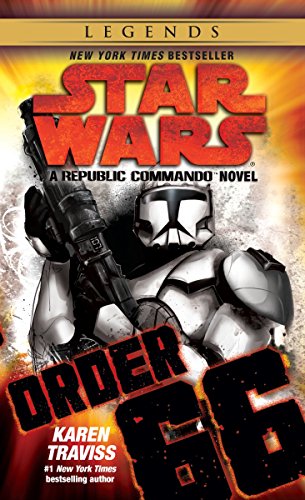 Order 66: Star Wars Legends (Republic Commando): A Republic Commando Novel: 4 (Star Wars: Republic Commando - Legends)