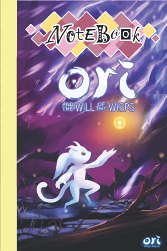 Ori and the Will of the Wisps Notebook: Ori and the Will of the Wisps Book 6x9 inches (114 Pages)
