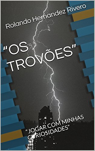 “OS TROVÕES”: “JOGAR COM MINHAS CURIOSIDADES” (Portuguese Edition)