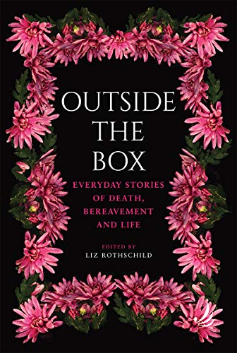 Outside the Box: Everyday stories of death, bereavement and life (English Edition)