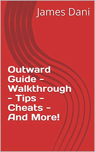 Outward Guide - Walkthrough - Tips - Cheats - And More! (English Edition)