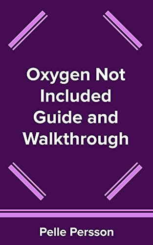 Oxygen Not Included Guide and Walkthrough (English Edition)
