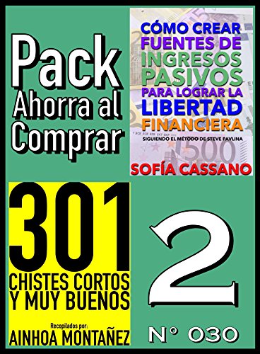 Pack Ahorra al Comprar 2 (Nº 030): 301 Chistes Cortos y Muy Buenos & Cómo crear fuentes de ingresos pasivos para lograr la libertad financiera