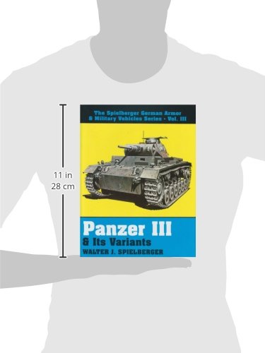 Panzer III and Its Variants (The Spielberger German Armor & Military Vehicles, Vol 3)