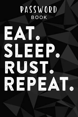 Password book Gaming Funny Meme EAT SLEEP RUST REPEAT Game Design Nice: Alphabetical Tabs - Portable Password Keeper and Organizer for Internet Login ... Password Notebook Keeper for Home or Offic