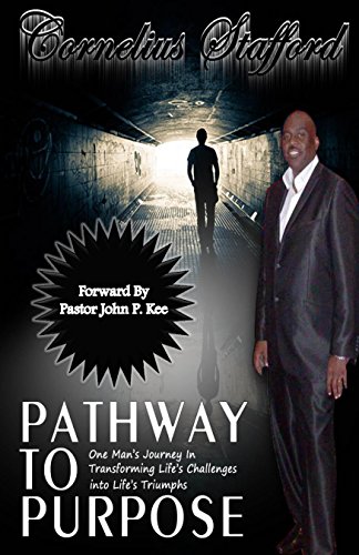PATHWAY TO PURPOSE: ONE MAN'S JOURNEY IN TRANSFORMING LIFE'S CHALLENGES INTO LIFE'S TRIUMPHS (English Edition)