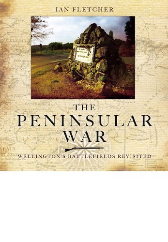 Peninsular War: Wellington's Battlefields Revisited