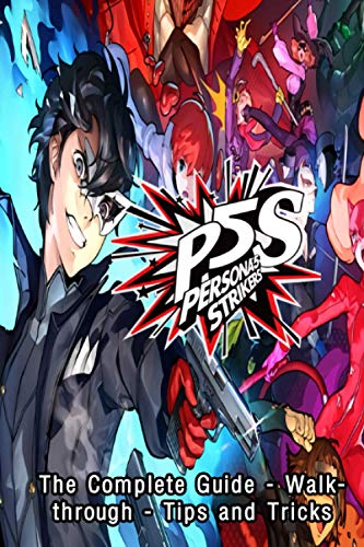 Persona 5 Strikers: The Complete Guide - Walkthrough - Tips and Tricks