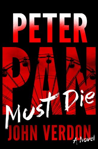 Peter Pan Must Die (Dave Gurney, No. 4): A Novel (A Dave Gurney Novel) (English Edition)