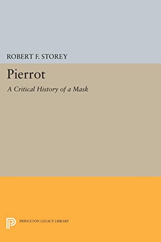 Pierrot: A Critical History of a Mask: 2902 (Princeton Legacy Library)