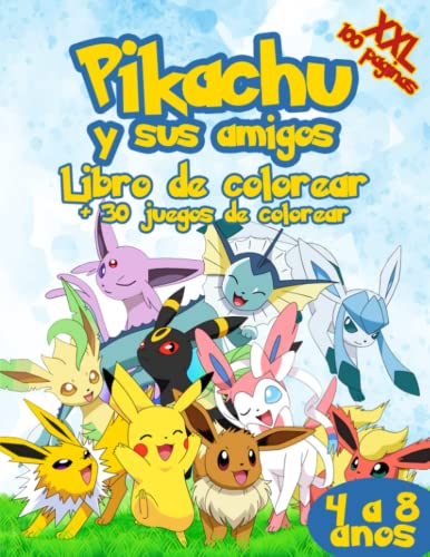 Pikachu y sus Amigos | Libro de Colorear + 30 Juegos: Libro de actividades para niños y niñas de 4 a 8 años | XXL 100