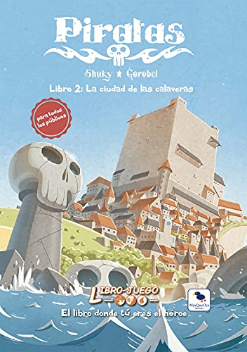 Piratas 2 La Ciudad de las Calaveras: El libro donde tú eres el héroe: 19 (Libro-Juego)