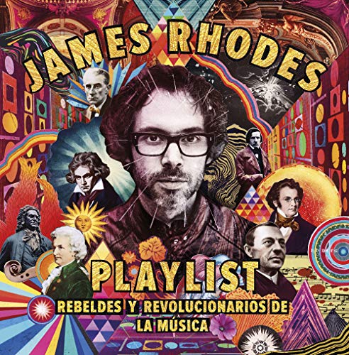 Playlist. Rebeldes y revolucionarios de la música: La playlist de James Rhodes (No ficción)
