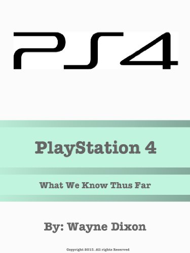 Playstation 4: What We Know Thus Far (English Edition)