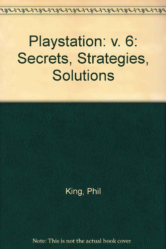 Playstation: v. 6: Secrets, Strategies, Solutions (Playstation: Secrets, Strategies, Solutions)