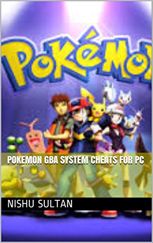 Pokemon GBA System Cheats for PC (English Edition)