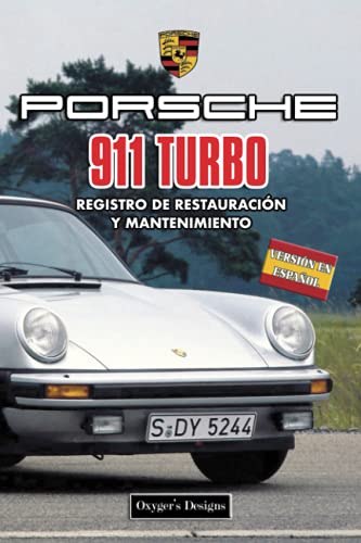 PORSCHE 911 TURBO: REGISTRO DE RESTAURACIÓN Y MANTENIMIENTO (Ediciones en español)