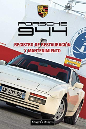 PORSCHE 944: REGISTRO DE RESTAURACIÓN Y MANTENIMIENTO (German cars Maintenance and restoration books)