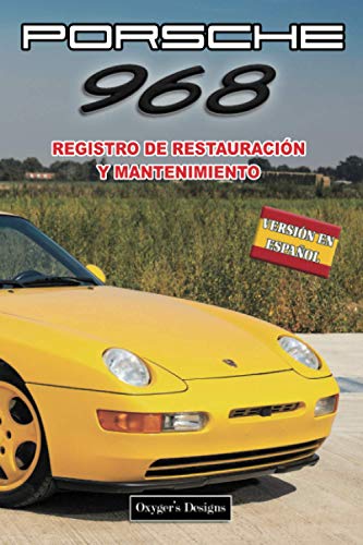 PORSCHE 968: REGISTRO DE RESTAURACIÓN Y MANTENIMIENTO (Ediciones en español)