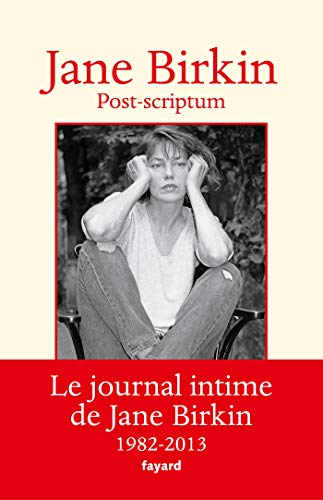 Post-scriptum : Le journal intime de Jane Birkin 1982-2013 (Documents) (French Edition)