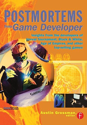 Postmortems from Game Developer: Insights from the Developers of Unreal Tournament, Black and White, Age of Empires, and Other Top-Selling Games by Austin Grossman (2003-02-01)