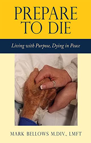 Prepare to Die: Living with Purpose, Dying in Peace (English Edition)