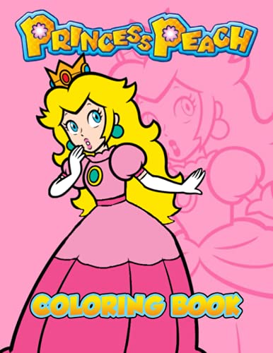 Princess Peach Coloring Book: Fantastic Princess Peach Coloring Book for Fans of All Ages. – 50+ GIANT Great Pages with Premium Quality Images.