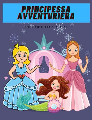 Principessa avventuriera Sirena Fata Per 4-8 anni: fantastico album per bambini, facile da colorare, con pagine bellissime, immagini uniche con retro ... li farà divertire, ottimo come idea regalo