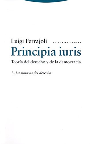 Principia Iuris. Teoría Del Derecho Y De La Democracia. La Sintaxis Del Derecho - Volumen 3: 3. La sintaxis del derecho (Estructuras y Procesos. Derecho)