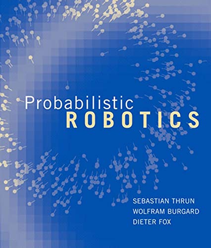 Probabilistic Robotics (Intelligent Robotics and Autonomous Agents series)