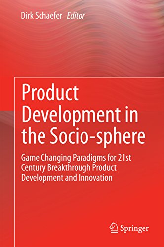 Product Development in the Socio-sphere: Game Changing Paradigms for 21st Century Breakthrough Product Development and Innovation (English Edition)