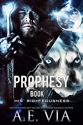 Prophesy Book III: His Righteousness (The King and Alpha Series 3) (English Edition)