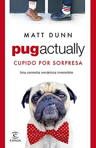 Pug actually: Cupido por sorpresa (Espasa Narrativa)
