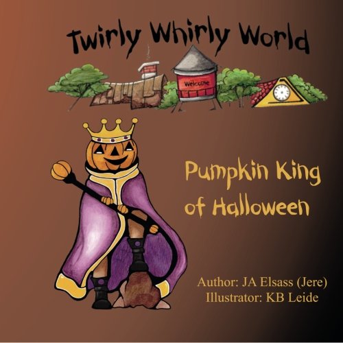 Pumpkin King of Halloween: Twirly Whirly World, book 2: Twirly Whirly World, book 2: Pumpkin King of Halloween: Volume 2