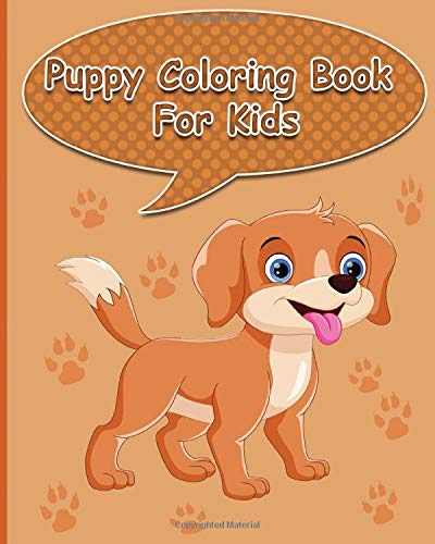 Puppy Coloring Book For Kids: Super Fun Coloring Book For Kids (High Quality Coloring Book)