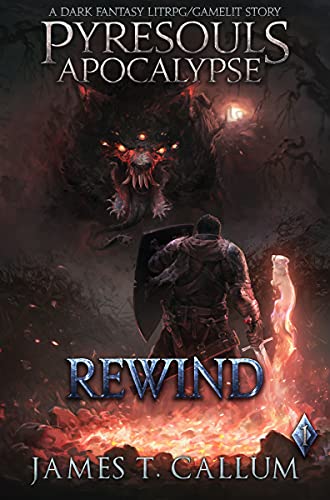 Pyresouls Apocalypse: Rewind: A Dark Fantasy LitRPG/Gamelit Story (Pyresouls Apocalypse, Book 1) (English Edition)
